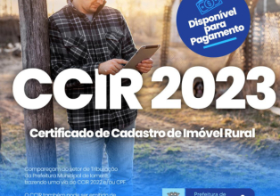 Proprietários de imóveis rurais cadastrados no INCRA, já podem pagar a taxa do CCIR 2023.