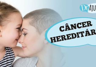 Câncer hereditário: saiba quando se preocupar
