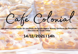 É neste domingo o Café Colonial em prol a construção do pavilhão da Igreja Matriz Nossa Senhora do Perpétuo Socorro
