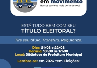 Justiça Eleitoral em Movimento, atende eleitores do município nesta sexta-feira