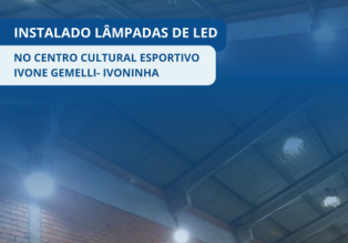 Centro Cultural Esportivo recebe lâmpadas de Led