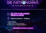 1ª Edição do Minicurso de Astronomia Intermediário, está com inscrições abertas em Videira